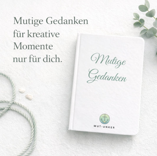 Mutige Gedanken – Dein Notizbuch für alles, was Raum braucht